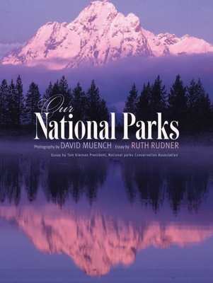 Our National Parks - Muench, David (Photographer), and Rudner, Ruth
