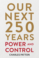 Our Next 250 Years: Power and Control