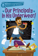 Our Principal's in His Underwear!: A Quix Book