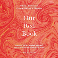 Our Red Book: Intimate Histories of Periods, Growing & Changing