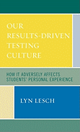 Our Results-Driven, Testing Culture: How It Adversely Affects Students' Personal Experience
