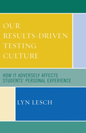 Our Results-Driven Testing Culture: How It Adversely Affects Students' Personal Experience