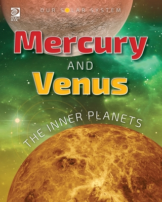Our Solar System: Mercury and Venus: The Inner Planets - World Book
