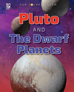 Our Solar System: Pluto and the Dwarf Planets