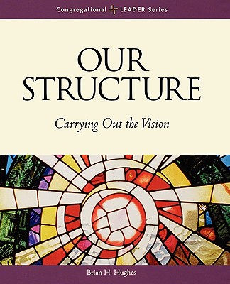 Our Structure - Hughes, Brian, Rev., MDIV