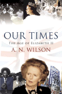 Our Times: The Age of Elizabeth II