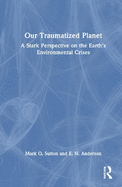 Our Traumatized Planet: A Stark Perspective on the Earth's Environmental Crises