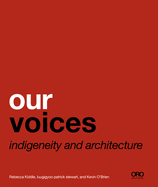Our Voices: Indigeneity and Architecture