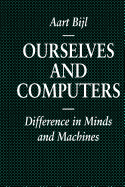 Ourselves and Computers: Differences in Minds and Machines