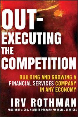 Out-Executing the Competition - Rothman, Irving H