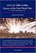 Out in the Dark: Poetry of the First World War in Context and with Basic Notes