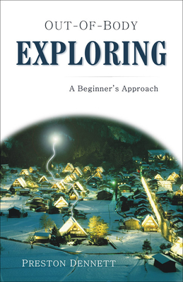 Out-Of-Body Exploring: A Beginner's Approach - Dennett, Preston