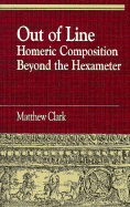 Out of Line: Homeric Composition Beyond the Hexameter