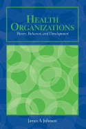OUT OF PRINT: Health Organizations: Theory, Behavior, And Development