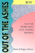 Out of the Ashes: Help for People Who Have Stopped Smoking