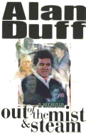 Out of the Mist and Steam: A Memoir