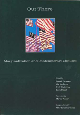 Out There: Marginalization and Contemporary Culture - Ferguson, Russell (Editor), and Gever, Martha (Editor), and Minh-Ha, Trinh T (Editor)
