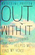 Out with It: How Stuttering Helped Me Find My Voice