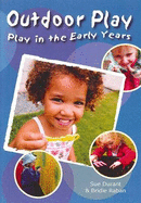 Outdoor Play - Early Years Learning Framework - Raban, Bridie, and Durant, Sue