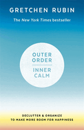 Outer Order Inner Calm: declutter and organize to make more room for happiness