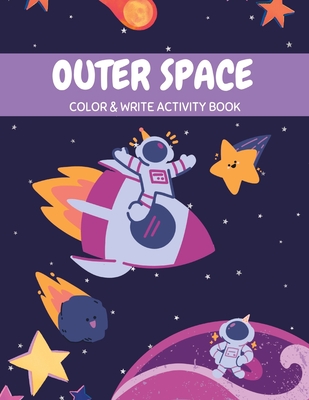 Outer space color & write activity book: Color & write activity book - Taylor, Noah