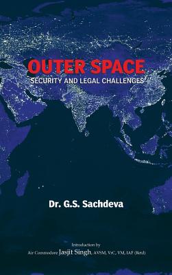 Outer Space Security and Legal Challenges - Sachdeva, G. S.