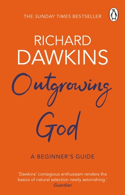 Outgrowing God: A Beginner's Guide - Dawkins, Richard