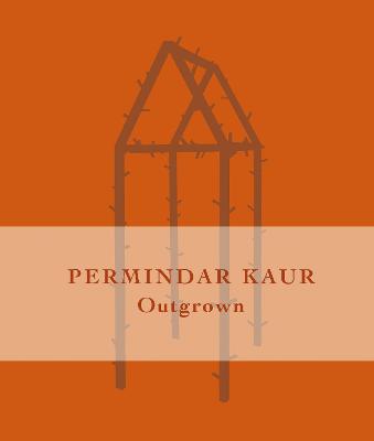 Outgrown: Permindar Kaur - Rudd, Natalie (Text by), and Jackson-Waldock, Damon (Introduction by)