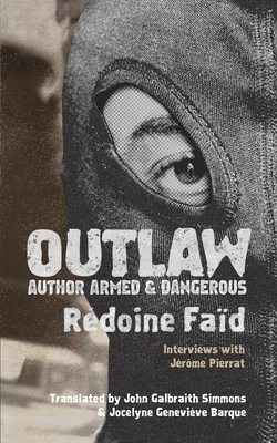 Outlaw: Author Armed & Dangerous - Fa�d, R�doine, and Pierrat, J�r�me, and Simmons, John Galbraith (Translated by)