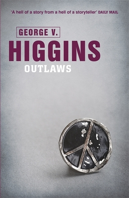 Outlaws - Higgins, George V.