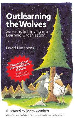 Outlearning the Wolves: Surviving and Thriving in a Learning Organization - Hutchens, David