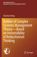 Outline of Complex Systems Management Theory-- Based on Irreversibility of Reductionism Thinking