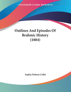 Outlines and Episodes of Brahmic History (1884)