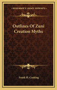 Outlines of Zuni Creation Myths