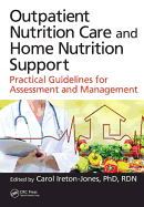 Outpatient Nutrition Care and Home Nutrition Support: Practical Guidelines for Assessment and Management