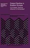 Output Decline in Eastern Europe: Unavoidable, External Influence or Homemade?