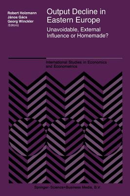 Output Decline in Eastern Europe: Unavoidable, External Influence or Homemade? - Holzmann, R (Editor), and G�cs, J�nos (Editor), and Winckler, G (Editor)