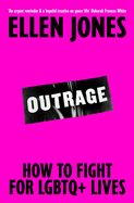 Outrage: How To Fight for LGBTQ+ Lives