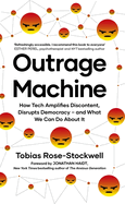 Outrage Machine: How Tech Amplifies Discontent, Disrupts Democracy - and What We Can Do About It