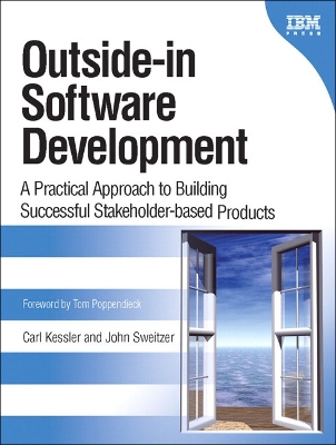 Outside-In Software Development: A Practical Approach to Building Successful Stakeholder-Based Products - Kessler, Carl, and Sweitzer, John
