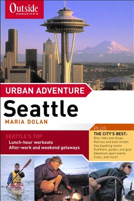Outside Magazine's Urban Adventure: Seattle - Dolan, Maria