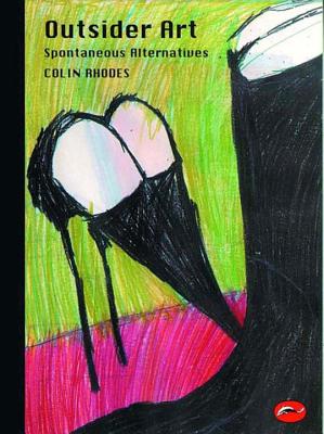 Outsider Art: Spontaneous Alternatives - Rhodes, Colin