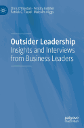 Outsider Leadership: Insights and Interviews from Business Leaders