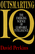 Outsmarting IQ: The Emerging Science of Learnable Intelligence