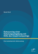 Outsourcing Einer Schulungsumgebung Mit Hilfe Des Cloud Computings: Eine Kostenbasierte Untersuchung