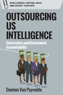 Outsourcing Us Intelligence: Contractors and Government Accountability
