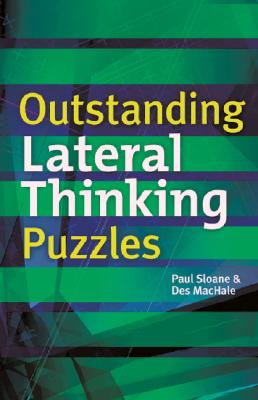 Outstanding Lateral Thinking Puzzles - Sloane, Paul, and MacHale, Des