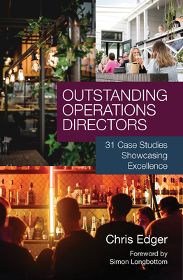 Outstanding Operations Directors: 31 Case Studies Showcasing Excellence - Edger, Chris, PhD