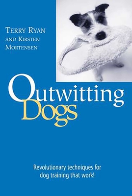 Outwitting Dogs - Ryan, Terry, and Mortensen, Kirsten