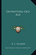 Outwitting Old Age